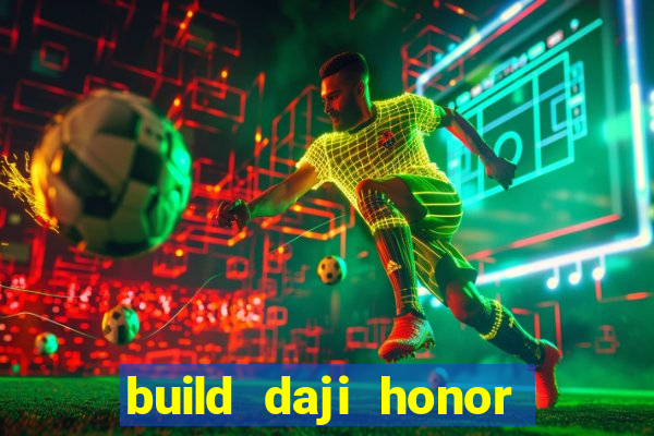 build daji honor of kings